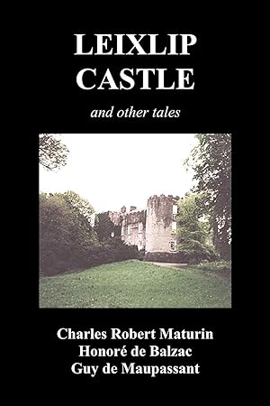 Imagen del vendedor de Leixlip Castle, Melmoth the Wanderer, the Mysterious Mansion, the Flayed Hand, the Ruins of the Abbey of Fitz-Martin and the Mysterious Spaniard a la venta por moluna