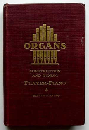 Seller image for A Treatise on the Construction, Repairing and Tuning of the Organ -- Including also the Reed Organ, the Orchestrelle and the Player-Piano for sale by Silicon Valley Fine Books