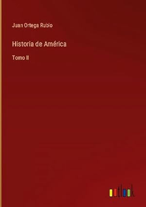 Bild des Verkufers fr Historia de Amrica : Tomo II zum Verkauf von AHA-BUCH GmbH