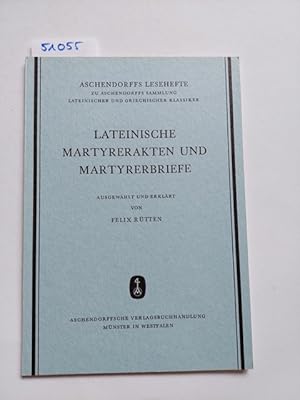 Lateinische Martyrerakten und Martyrerbriefe Ausgew. u. erkl. / Felix Rütten // Aschendorffs Lese...
