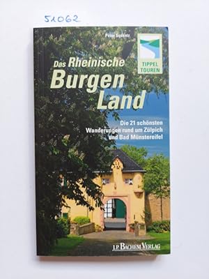 Seller image for Das Rheinische Burgenland : die 21 schnsten Wanderungen rund um Zlpich und Bad Mnstereifel. Peter Squentz / Tippeltouren for sale by Versandantiquariat Claudia Graf