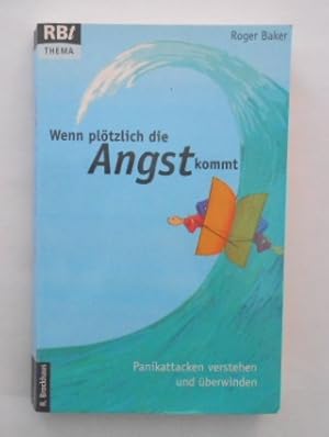 Wenn plötzlich die Angst kommt: Panikattacken verstehen und überwinden (RBtaschenbuch - Thema (55...