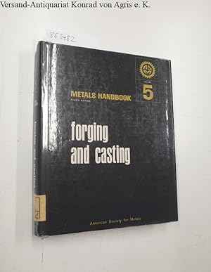 Seller image for Metals Handbook - Volume 5: Forging and Casting for sale by Versand-Antiquariat Konrad von Agris e.K.