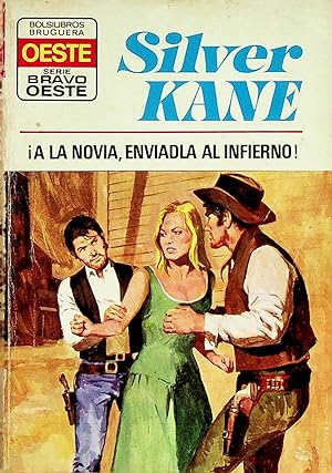 BRAVO OESTE 734. ¡A LA NOVIA, ENVIADLA AL INFIERNO! (Silver Kane) Bruguera Bolsilibros, 1975