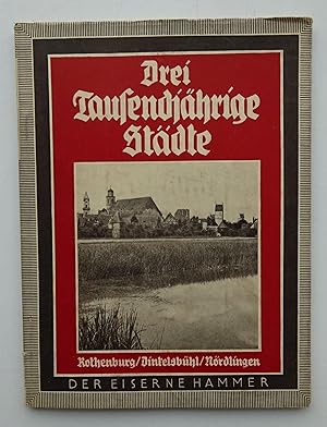 Bild des Verkufers fr Drei Tausendjhrige Stdte: Rothenburg, Dinkelsbhl, Nrdlingen. Mit zahlr. s/w-Abb. zum Verkauf von Der Buchfreund