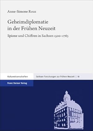 Seller image for Geheimdiplomatie in der Frhen Neuzeit : Spione und Chiffren in Sachsen 1500-1763 for sale by AHA-BUCH GmbH