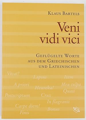 Veni vidi vici. Geflügelte Worte und Wortgeschichten aus der Antike