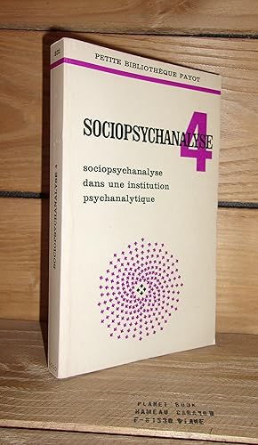 Seller image for SOCIOPSYCHANALYSE 4 : Sociopsychanalyse Dans Une Institution Psychanalytique for sale by Planet'book