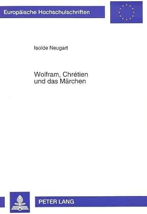 Imagen del vendedor de Wolfram, Chrtien und das Mrchen. Europische Hochschulschriften. Reihe I: Deutsche Sprache und Literatur; Band 1571. Handschriftliche Widmung auf dem Vorsatzblatt: "Fr Herrn Scholz herzlich I. N." a la venta por Antiquariat Heinzelmnnchen