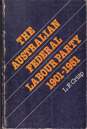 Seller image for The Australian Federal Labour Party 1901-1951 for sale by Goulds Book Arcade, Sydney