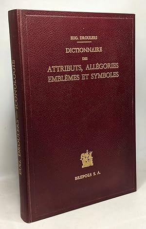 Dictionnaire des attributs allégories emblèmes et symboles