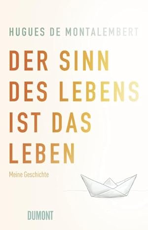 Der Sinn des Lebens ist das Leben Meine Geschichte