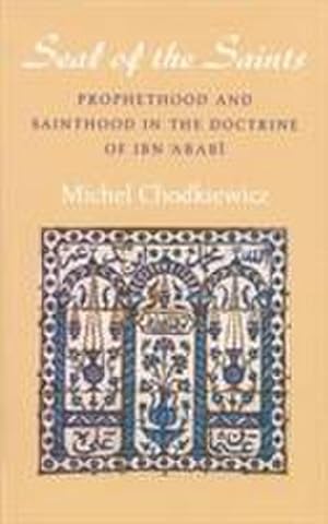 Bild des Verkufers fr The Seal of the Saints : Prophethood and Sainthood in the Doctrine of Ibn 'Arabi zum Verkauf von AHA-BUCH GmbH