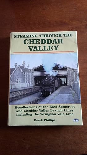 Steaming Through The Cheddar Valley: Recollections of the East Somerset and Cheddar Valley Branch...