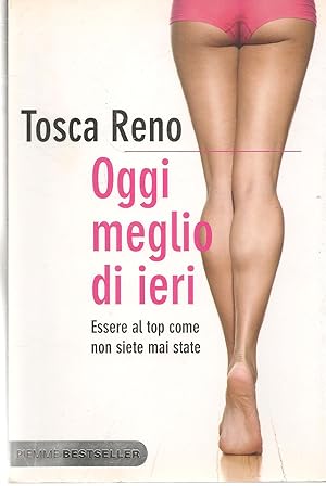Seller image for OGGI MEGLIO DI IERI - TOSCA RENO for sale by Libreria Peterpan