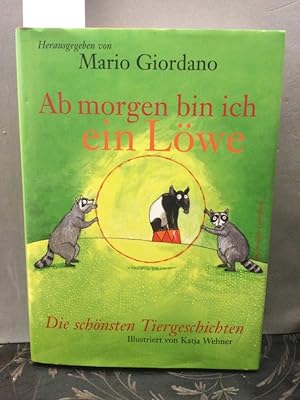 Seller image for Ab morgen bin ich ein Lwe : die schnsten Tiergeschichten. Mit Ill. von Katja Wehner for sale by Kepler-Buchversand Huong Bach