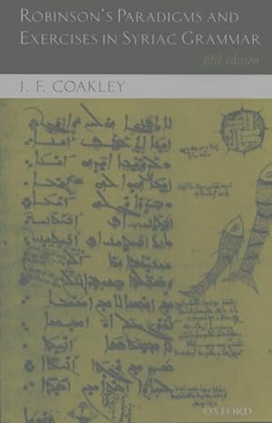 Robinson's paradigms and exercises in syriac grammar - J. F. Coakley