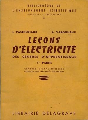Lecons d'électricité des centres d'apprentissage Tome I - L. Pastouriaux