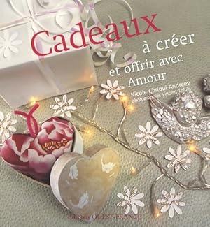 Seller image for Cadeaux ? cr?er et offrir avec amour - Nicole Chriqui Andreev for sale by Book Hmisphres
