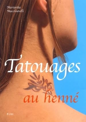 Image du vendeur pour Tatouages au henn? - Mariarita Macchiavelli mis en vente par Book Hmisphres