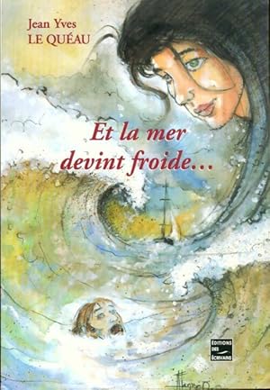 Et la mer devint froide - Jean Le Quéau