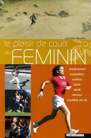 Le plaisir de courir au féminin - Odile Baudrier