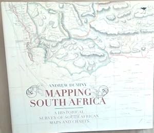 Image du vendeur pour Mapping South Africa: A Historical Survey of South African Maps and Charts mis en vente par Chapter 1