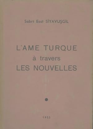 Seller image for L'?me turque ? travers les nouvelles - Sabri Esat Siyavusgil for sale by Book Hmisphres