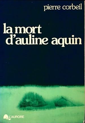Seller image for La mort d'Auline Aquin - Pierre Corbeil for sale by Book Hmisphres