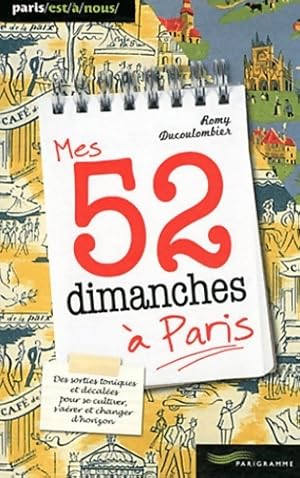 Image du vendeur pour Mes 52 dimanches ? Paris - Romy Ducoulombier mis en vente par Book Hmisphres