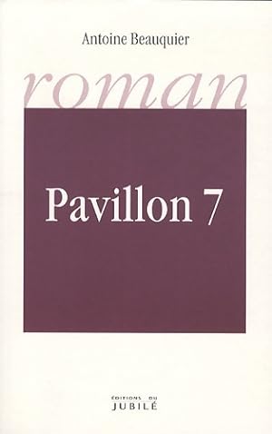 Image du vendeur pour Pavillon 7 - Antoine Beauquier mis en vente par Book Hmisphres
