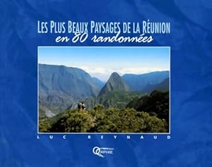 Les plus beaux paysages de la r union en 80 randonn es - Luc Reynaud