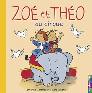Image du vendeur pour Zo? et th?o au cirque - Catherine Metzmeyer mis en vente par Book Hmisphres