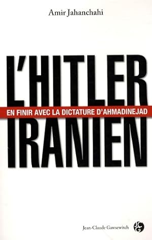 Image du vendeur pour L'hitler iranien : En finir avec la dictature d'ahmadinejad - Amir Jahanchahi mis en vente par Book Hmisphres