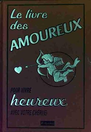 Seller image for Le livre des amoureux. Pour vivre heureux avec votre ch?ri(e) - Kate Gribble for sale by Book Hmisphres