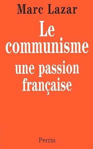 Le communisme une passion française - Marc Lazar