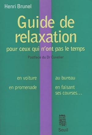 Seller image for Guide de relaxation pour ceux qui n'ont pas le temps - Henri Brunel for sale by Book Hmisphres