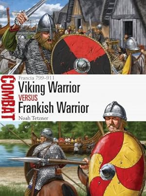 Imagen del vendedor de Viking Warrior vs Frankish Warrior: Francia 799â"911 (Combat) by Tetzner, Noah [Paperback ] a la venta por booksXpress