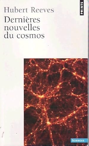 Derni res nouvelles du cosmos. Vers la premi re seconde - Hubert Reeves