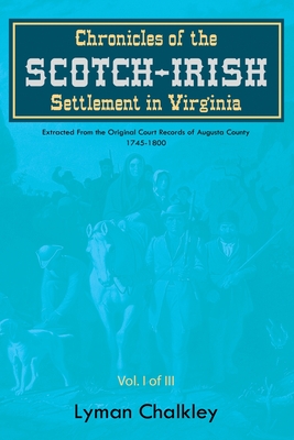 Image du vendeur pour Chronicles of the Scotch-Irish Settlement in Virginia: Extracted From the Original Court Records of Augusta County, 1745-1800 (Paperback or Softback) mis en vente par BargainBookStores