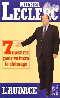 Image du vendeur pour L'audace. 7 Mesures pour vaincre le ch?mage - Michel Leclerc mis en vente par Book Hmisphres