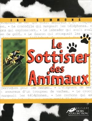 Image du vendeur pour Le sottisier des animaux - Ian Simmons mis en vente par Book Hmisphres