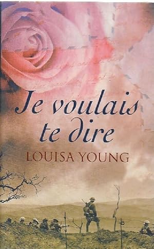 Image du vendeur pour Je voulais te dire - Louisa Young mis en vente par Book Hmisphres