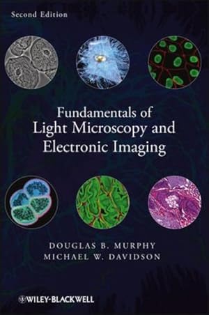 Bild des Verkufers fr Fundamentals of Light Microscopy and Electronic Imaging by Murphy, Douglas B., Davidson, Michael W. [Hardcover ] zum Verkauf von booksXpress