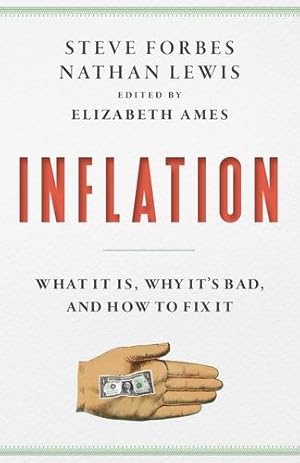 Bild des Verkufers fr Inflation: What It Is, Why It's Bad, and How to Fix It by Lewis, Nathan, Forbes, Steve, Ames, Elizabeth [Hardcover ] zum Verkauf von booksXpress
