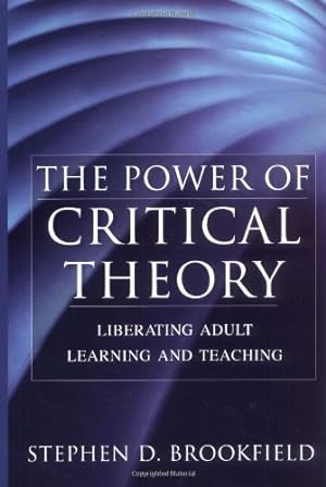 Seller image for The Power of Critical Theory: Liberating Adult Learning and Teaching by Brookfield, Stephen D. [Hardcover ] for sale by booksXpress