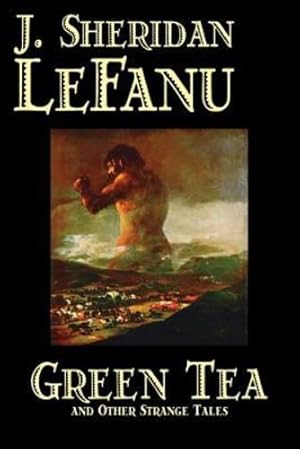 Seller image for Green Tea and Other Strange Tales by J. Sheridan LeFanu, Fiction, Literary, Horror, Fantasy [Soft Cover ] for sale by booksXpress