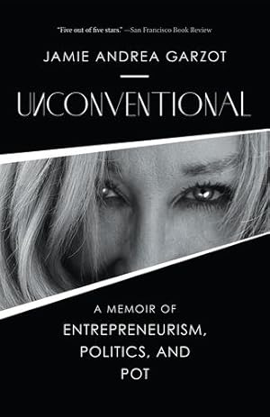 Seller image for Unconventional: A Memoir of Entrepreneurism, Politics, and Pot by Garzot, Jamie Andrea [Hardcover ] for sale by booksXpress