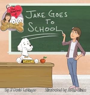 Image du vendeur pour The Adventures of Jill, Jake, and Stimlin: Jake Goes To School by Lubinger, David J [Hardcover ] mis en vente par booksXpress