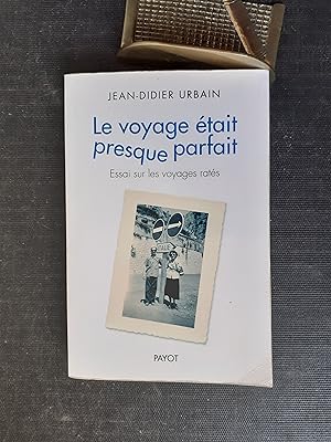 Le voyage était presque parfait - Essai sur le voyages ratés